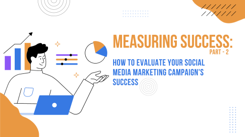 How to Evaluate Your Social Media Marketing Campaign's Success